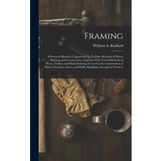 (英文圖書) Framing: A Practical Manual of Approved Up-To-Date Methods of House Framing and Construction ... 精裝版, Legare Street Press, 英文