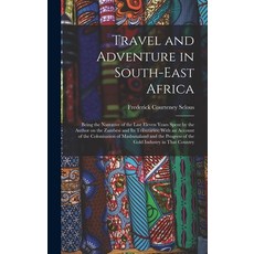 (英文圖書) Travel and Adventure in South-East Africa; Being the Narrative of the Last Eleven Years Spent... 精裝版, Legare Street Press, 英文