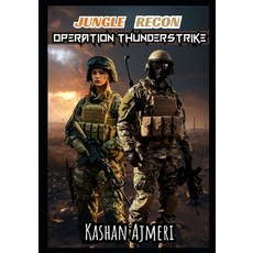 (英文圖書) Jungle Recon: Operation Thunderstrike: Secret military operation in enemy jungle 平裝版, Independently Published, 英文