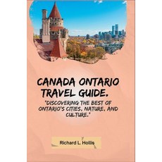 (英文圖書) Canada Ontario Travel Guide.: Discovering the Best of Ontario's Cities Nature and Culture. 平裝版, Independently Published, 英文