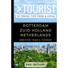 Greater Than a Tourist - Rotterdam Zuid-Holland The Netherlands: 50 Travel Tips from a Local 平裝版, Independently Published, 英文