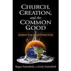 (英文圖書) Church Creation and the Common Good: Guidance in an Age of Climate Crisis 平裝版, Church Publishing, 英文