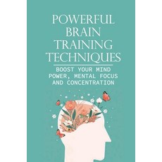 (英文圖書) Powerful Brain Training Techniques: Boost Your Mind Power Mental Focus And Concentration: Fo... 平裝版, Independently Published, 英文
