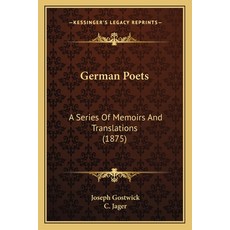 German Poets: A Series Of Memoirs And Translations (1875) 平裝版, Kessinger Publishing, 英文