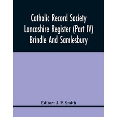 Catholic Record Society Lancashire Register (Part Iv) Brindle And Samlesbury 平裝版, Alpha Edition, 英語