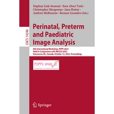 (英文圖書) Perinatal Preterm and Paediatric Image Analysis: 8th International Workshop Pippi 2023 Hel... 平裝版, Springer, 英文