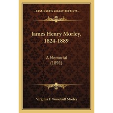 (英文圖書) James Henry Morley 1824-1889: A Memorial (1891) 平裝版, Kessinger Publishing, 英文