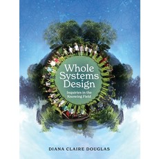 (英文圖書) Whole Systems Design: Inquiries in the Knowing Field 精裝版, FriesenPress, 英文