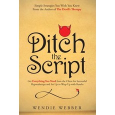 (英文圖書) Ditch the Script: Get Everything You Need from the Client for Successful Hypnotherapy and Set... 平裝版, Wendie Webber, 英文