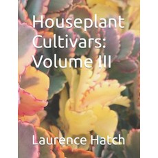(英文圖書) Houseplant Cultivars: Volume III 平裝版, Independently Published, 英文
