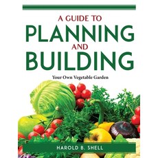 (英文圖書) A Guide to Planning and Building: Your Own Vegetable Garden 平裝版, Harold B. Shell, 英文