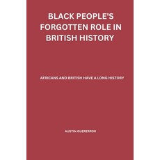 (英文圖書) Black People's Forgotten Role in British History: African and British have a Long History 平裝版, Independently Published, 英文