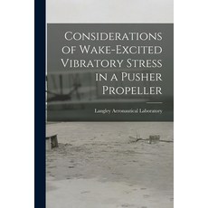 (英文圖書) Considerations of Wake-excited Vibratory Stress in a Pusher Propeller 平裝版, Hassell Street Press, 英文