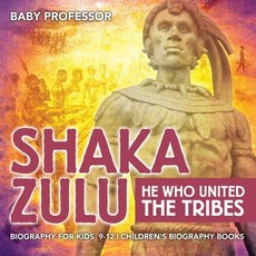 (英文圖書)Shaka Zulu: He Who United the Tribes - Biography for Kids 9-12 Children's Biogra... 平裝版, Baby Professor, 英文