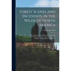 (英文圖書) Forest Scenes and Incidents in the Wilds of North America; Being a Diary of a Winter's Route... 平裝版, Legare Street Press, 英文