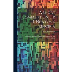 (英文圖書) A Short Comment On Sir I. Newton's Principia: Containing Notes Upon Some Difficult Places of ... 精裝版, Legare Street Press, 英文