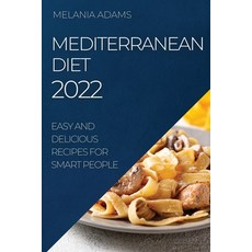 (英文圖書) Mediterranean Diet 2022: Easy and Delicious Recipes for Smart People 平裝版, Melania Adams, 英文
