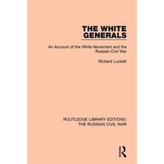The White Generals: An Account of the White Movement and the Russian Civil War 平裝版, Routledge, 英文