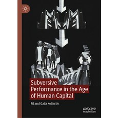 (英文圖書) Subversive Performance in the Age of Human Capital 精裝版, Palgrave MacMillan, 英文