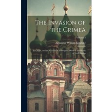 (英文圖書) The Invasion of the Crimea: Its Origin and an Account of Its Progress Down to the Death of L... 精裝版, Legare Street Press, 英文
