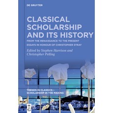 Classical Scholarship and Its History: From the Renaissance to the Present. Essays in Honour of Chri... 精裝版, de Gruyter, 英文