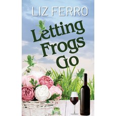 (英文圖書) Letting Frogs Go 平裝版, Wild Rose Press, 英文