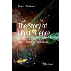 (英文圖書) The Story of Light Science: From Early Theories to Today's Extraordinary Applications 平裝版, Springer, 英文