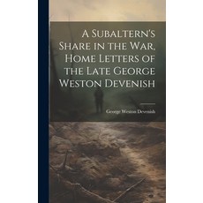 (英文圖書) A Subaltern's Share in the War Home Letters of the Late George Weston Devenish 精裝版, Legare Street Press, 英文