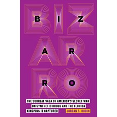 (英文圖書) Bizarro: The Surreal Saga of America's Secret War on Synthetic Drugs and the Florida Kingpins... 平裝版, University of California Press, 英文