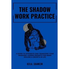 (英文圖書) The Shadow Work Practice: . A Guide to Integrate and Transcend your Shadows Prompts for Inner... 平裝版, Lulu.com, 英文