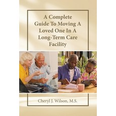 (英文圖書) A Complete Guide To Moving A Loved One In A Long-Term Care Facility 平裝版, WestBow Press, 英文