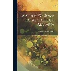 (英文圖書) A Study Of Some Fatal Cases Of Malaria 精裝版, Legare Street Press, 英文