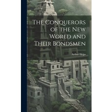 (英文圖書) The Conquerors of the New World and Their Bondsmen 精裝版, Legare Street Press, 英文