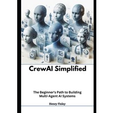 (英文圖書) Crewai simplified: The Beginner's Path to Building Multi-Agent AI Systems 平裝版, Independently Published, 英文