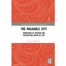 (英文圖書) The Walkable City: Dimensions of Walking and Overlapping Walks of Life 精裝版, Routledge, 英文