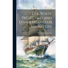 (英文圖書) Life-Boats Projectiles and Other Means for Saving Life 精裝版, Legare Street Press, 英文