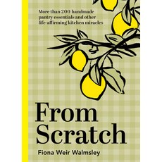 (英文圖書) From Scratch: More Than 200 Handmade Pantry Essentials and Lifeaffirming Kitchen Miracles 精裝版, Hardie Grant Books, 英文