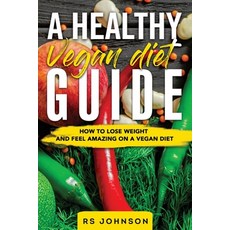 (英文圖書) A Healthy Vegan Diet Guide: How to Lose Weight and Feel Amazing on Vegan Diet 平裝版, Independently Published, 英文