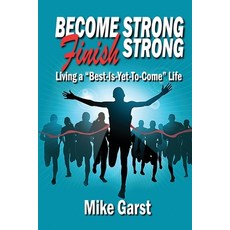 (英文圖書) Become Strong Finish Strong: Living the "Best is Yet to Come" Life 平裝版, Roaring Lambs Publishing, 英文