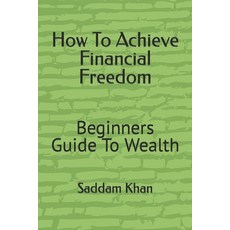 (英文圖書) How To Achieve Financial Freedom: Beginners Guide To Wealth 平裝版, Independently Published, 英文