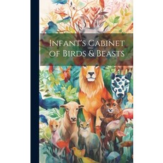 (英文圖書)Infant's Cabinet of Birds & Beasts 精裝版, Legare Street Press, 英文