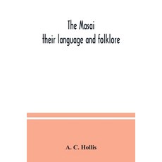 The Masai: their language and folklore 平裝版, Alpha Edition, 英文