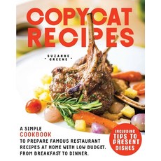 Copycat Recipes: A Simple Cookbook to Prepare Famous Restaurant Recipes at Home with Low Budget. Fro... 平裝版, Marketing Vision Ltd, 英文