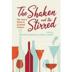 The Shaken and the Stirred: The Year's Work in Cocktail Culture 精裝版, Indiana University Press, 英文