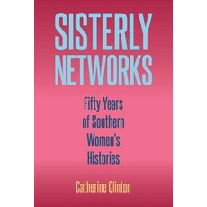 Sisterly Networks: Fifty Years of Southern Women's Histories 精裝版, University Press of Florida, 英文