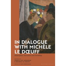 (英文書) In Dialogue with Michèle Le Doeuff： Philosophies Encounters and Friendship 平裝版, Bloomsbury Academic, 英文