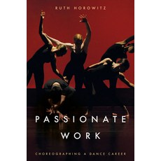 (英文圖書) Passionate Work: Choreographing a Dance Career 精裝版, Stanford University Press, 英文
