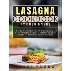 (英文圖書) Lasagna Cookbook For Beginners: A Step-By-Step Guide To Mouth-Watering Easy And Healthy Lasa... 精裝版, Luigi Russo, 英文
