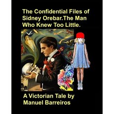 (英文圖書)The Confidential Files of Sidney Orebar.The Man who Knew Too Little.: A Victoria... 平裝版, Independently Published, 英文