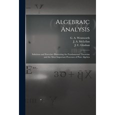 (英文圖書) Algebraic Analysis [microform]: Solutions and Exercises Illustrating the Fundamental Theorems... 平裝版, Legare Street Press, 英文